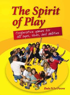 The Spirit of Play: Cooperative Games For All Ages